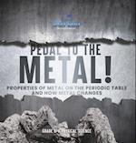 Pedal to the Metal! Properties of Metal on the Periodic Table and How Metal Changes | Grade 6-8 Physical Science