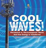 Cool Waves! Mechanical vs. Electromagnetic Waves and How Energy is Transferred | Grade 6-8 Physical Science