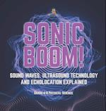 Sonic Boom! Sound Waves, Ultrasound Technology and Echolocation Explained | Grade 6-8 Physical Science