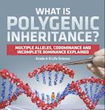 What is Polygenic Inheritance? Multiple Alleles, Codominance and Incomplete Dominance Explained | Grade 6-8 Life Science