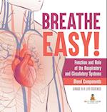 Breathe Easy! Function and Role of the Respiratory and Circulatory Systems | Blood Components | Grade 6-8 Life Science