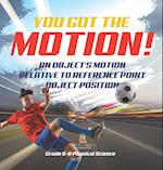 You've got the Motion! An Object's Motion Relative to Reference Point | Object Position | Grade 6-8 Physical Science