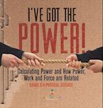 I've Got the Power! Calculating Power and How Power, Work and Force Are Related | Grade 6-8 Physical Science