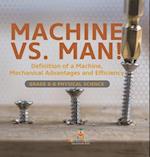 Machine vs. Man! Definition of a Machine, Mechanical Advantages and Efficiency | Grade 6-8 Physical Science