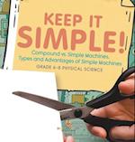 Keep it Simple! Compound vs. Simple Machines, Types and Advantages of Simple Machines | Grade 6-8 Physical Science