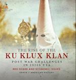 The Rise of the Ku Klux Klan Post War Challenges in 1920s USA Red Scare and Economic Issues Grade 7 American History