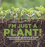 I'm Just a Plant! Characteristics and Survival of Plants | Nonvascular and Vascular Plants | Grade 6-8 Life Science