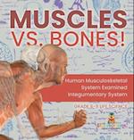 Muscles vs. Bones! Human Musculoskeletal System Examined Integumentary System Grade 6-8 Life Science