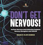 Don't Get Nervous! Human Nervous and Endocrine Systems | Sensory Receptors and Stimuli | Grade 6-8 Life Science