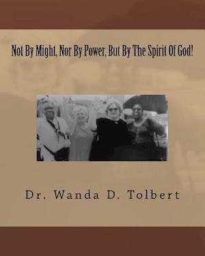 Not by Might, Nor by Power, But by the Spirit of God!