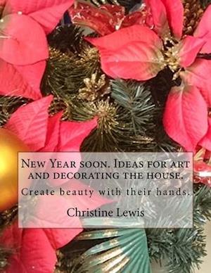 New Year soon. Ideas for art and decorating the house.