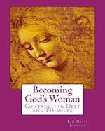 Becoming God's Woman: Controlling Debt & Finances 
