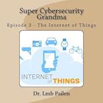 Super Cybersecurity Grandma - Episode 3 - Internet of Things