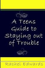A Teens Guide to Staying Out of Trouble