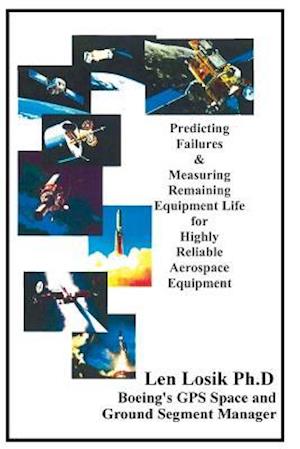 Predicting Failures & Measuring Remaining Equipment Life for Highly Reliable Aerospace Equipment