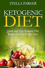 Ketogenic Diet - Quick and Easy Ketogenic Diet Recipes for Fast Weight Loss (Ketogenic Cookbook, Ketogenic Recipes, Ketogenic Recipes Cookbook)