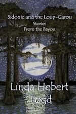 Sidonie and the Loup-Garou and Other Stories from the Bayou