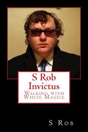 S Rob Invictus Walking with White Magick
