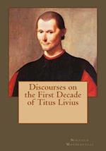 Discourses on the First Decade of Titus Livius