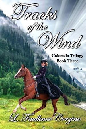 Tracks of the Wind: Colorado Trilogy - Book Three