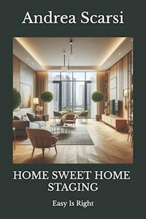 Home Sweet Home Staging: Easy Is Right