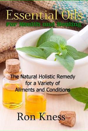 Essential Oils for Health and Healing