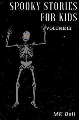 Spooky Stories for Kids Volume III