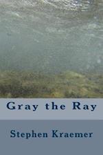 Gray the Ray