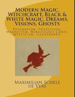 Modern Magic, Witchcraft, Black & White Magic, Dreams, Visions, Ghosts