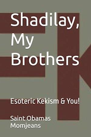 Shadilay, My Brothers: Esoteric Kekism & You!