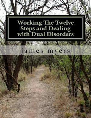 Working the Twelve Steps and Dealing with Dual Disorders