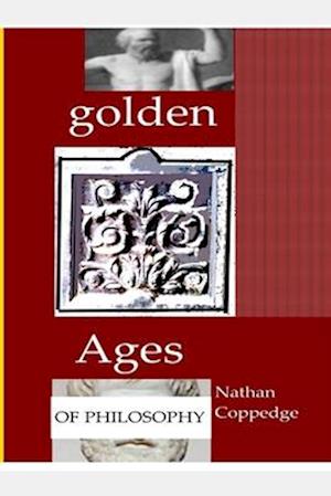 Golden Ages of Philosophy: Contributions to Classical and Neo-Classical Philosophy