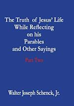 The Truth of Jesus' Life While Reflecting on His Parables and Other Sayings