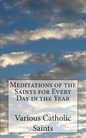 Meditations of the Saints for Every Day in the Year