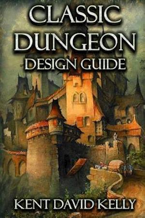 The Classic Dungeon Design Guide: Castle Oldskull Gaming Supplement CDDG1