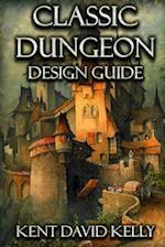 The Classic Dungeon Design Guide: Castle Oldskull Gaming Supplement CDDG1 