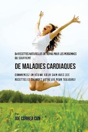 64 Recettes Naturelles Contre Les Maladies Cardiaques