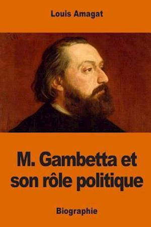 M. Gambetta Et Son Role Politique