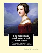 The Hermit and Wild Woman, and Other Stories. by