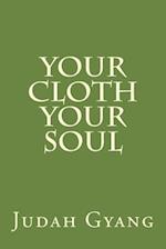 Your Cloth Your Soul