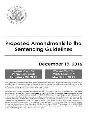 Proposed Amendments to the Sentencing Guidelines December 19, 2016