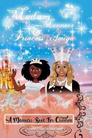 Madam Manners & Princess Amiya - A Manners Book for Children