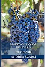 Make Your Own Vineyard: Ex Vite Vita 