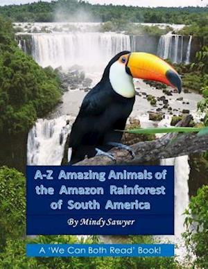 A-Z Amazing Animals of the Amazon Rainforest of South America
