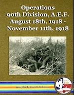 Operations 90th Division, A.E.F. August 18th, 1918 - November 11th, 1918