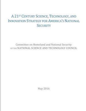 A 21st Century Science, Technology, and Innovation Strategy for America's National Security