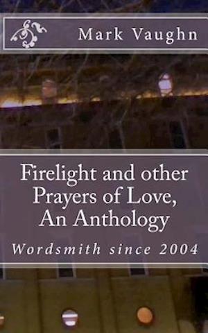 Firelight and Other Prayers of Love, an Anthology