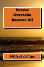 Pursue, Overtake, Recover All