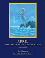 April - Daughter of the Sun and Moon Volume II