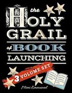 The Holy Grail of Book Launching: Secrets from a bestselling author and friends. Ultimate Publishing Companion and step-by-step guide. 
